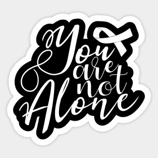 'You Are Not Alone' Cancer Awareness Shirt Sticker